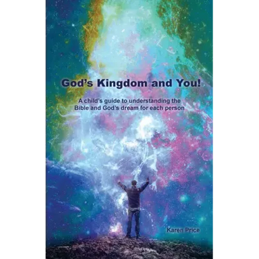 God's Kingdom and You!: A child's guide to understanding the Bible and God's dream for each person