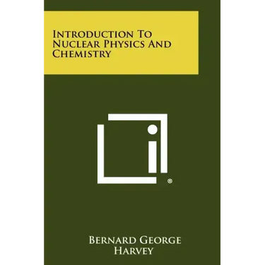 Introduction To Nuclear Physics And Chemistry