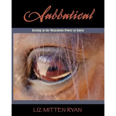 Sabbatical: Resting In The Miraculous Power of Isness