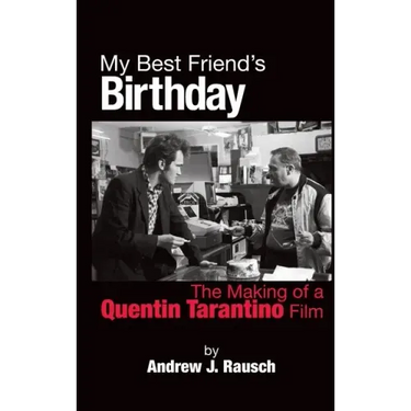 My Best Friend's Birthday: The Making of a Quentin Tarantino Film (hardback)
