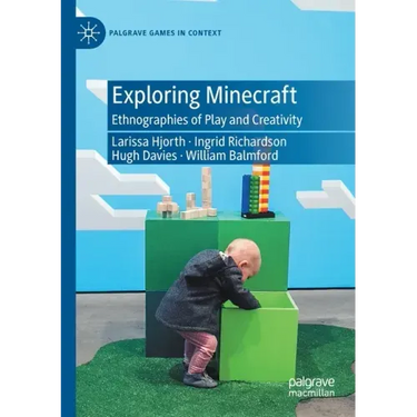 Exploring Minecraft: Ethnographies of Play and Creativity