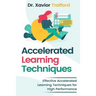 Accelerated Learning Techniques: Effective Accelerated Learning Techniques for High Performance