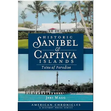 Historic Sanibel & Captiva Islands: Tales of Paradise