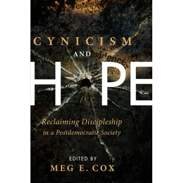 Cynicism and Hope: Reclaiming Discipleship in a Postdemocratic Society