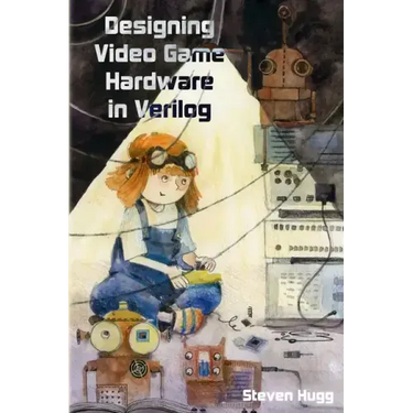 Designing Video Game Hardware in Verilog