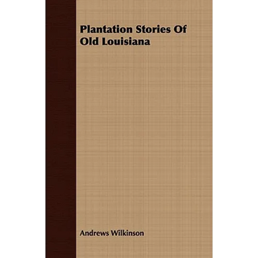 Plantation Stories of Old Louisiana