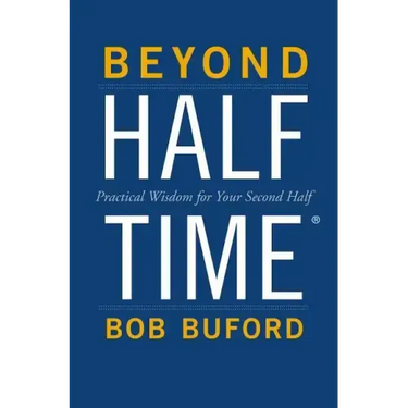 Beyond Halftime: Practical Wisdom for Your Second Half