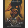 Toussaint L'Ouverture and Jean-Jacques Dessalines: The History and Legacy of the Haitian Revolution's Most Famous Leaders