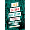 The Latino Question: Politics, Labouring Classes and the Next Left