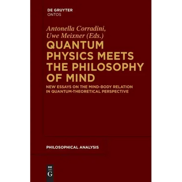 Quantum Physics Meets the Philosophy of Mind: New Essays on the Mind-Body Relation in Quantum-Theoretical Perspective