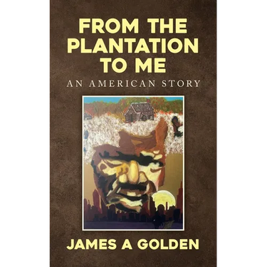 From the Plantation to Me an American Story