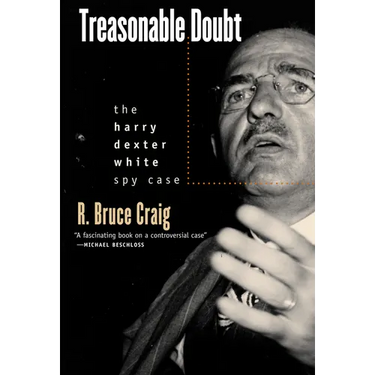 Treasonable Doubt: The Harry Dexter White Spy Case