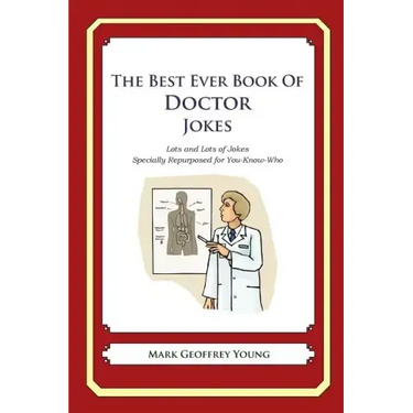 The Best Ever Book of Doctor Jokes: Lots and Lots of Jokes Specially Repurposed for You-Know-Who