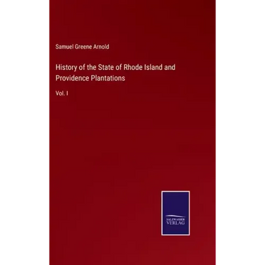 History of the State of Rhode Island and Providence Plantations: Vol. I