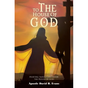 To the House of God: Hurting Saints Can Divide the House of God