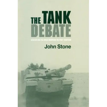 The Tank Debate: Armour and the Anglo-American Military Tradition