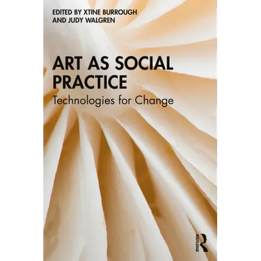 Art as Social Practice: Technologies for Change