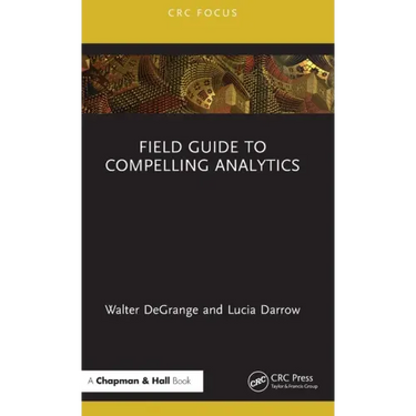 Field Guide to Compelling Analytics