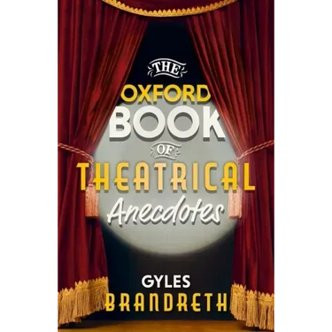 The Oxford Book of Theatrical Anecdotes