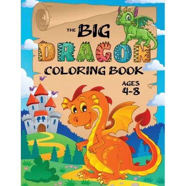 The Big Dragon Coloring Book: (Ages 4-8) Easy Coloring Books for Kids!