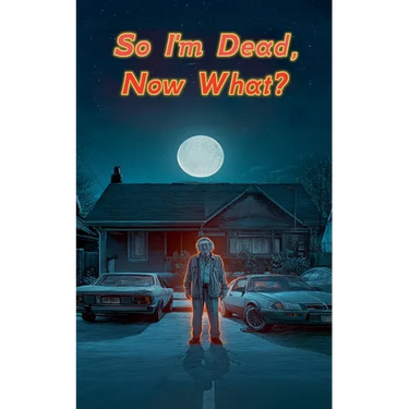 So I'm Dead, Now What?