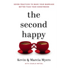 The Second Happy: Seven Practices to Make Your Marriage Better Than Your Honeymoon
