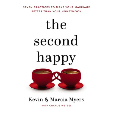 The Second Happy: Seven Practices to Make Your Marriage Better Than Your Honeymoon