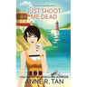 Just Shoot Me Dead: A Chinese Cozy Mystery