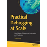 Practical Debugging at Scale: Cloud Native Debugging in Kubernetes and Production