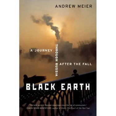 Black Earth: A Journey Through Russia After the Fall (Revised)