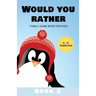 Would You Rather: Family Game Book for Kids 6-12 Years Old Book 2