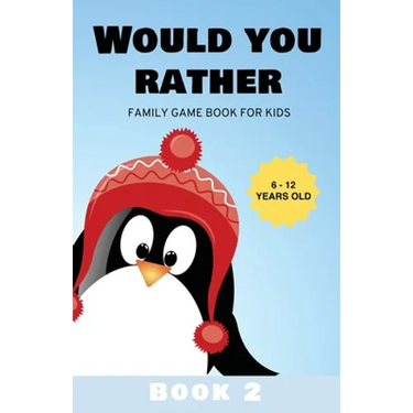 Would You Rather: Family Game Book for Kids 6-12 Years Old Book 2