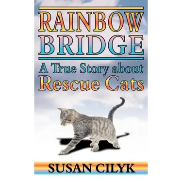 Rainbow Bridge, a True Story about Rescue Cats