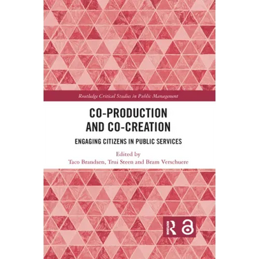 Co-Production and Co-Creation: Engaging Citizens in Public Services