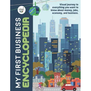 My First Business Encyclopedia: Visual journey to everything you want to know about money, jobs, economy, and business.