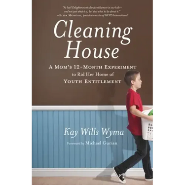Cleaning House: A Mom's Twelve-Month Experiment to Rid Her Home of Youth Entitlement