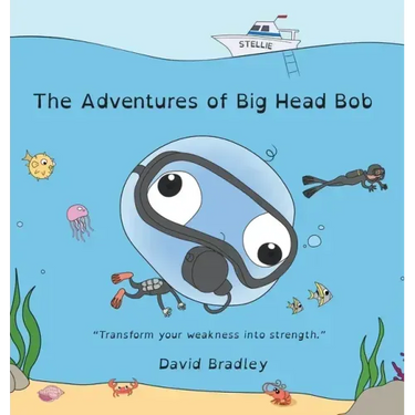 The Adventures of Big Head Bob - Transform Your Weakness into Strength