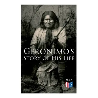 Geronimo's Story of His Life: With Original Photos