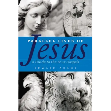 Parallel Lives of Jesus: A Guide to the Four Gospels