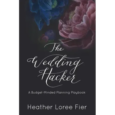 The Wedding Hacker: A Budget-Minded Planning Playbook