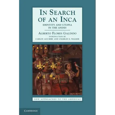 In Search of an Inca: Identity and Utopia in the Andes