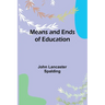 Means and Ends of Education