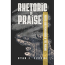 Rhetoric of Praise: Prayer and Persuasion in the Psalms