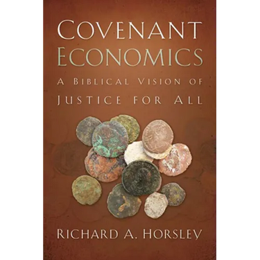 Covenant Economics: A Biblical Vision of Justice for All