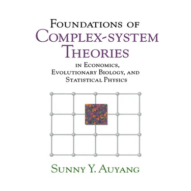Foundations of Complex-System Theories: In Economics, Evolutionary Biology, and Statistical Physics