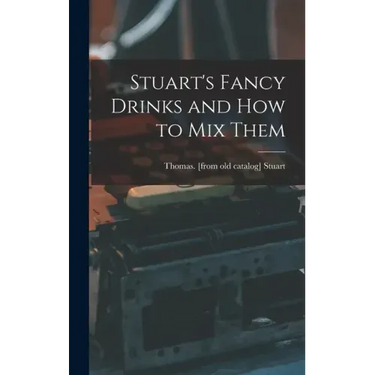 Stuart's Fancy Drinks and how to mix Them
