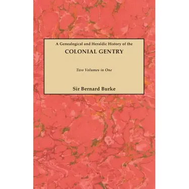 Genealogical and Heraldic History of the Colonial Gentry. Two Volumes in One
