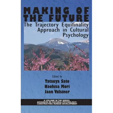 Making of the Future: The Trajectory Equifinality Approach in Cultural Psychology(HC)