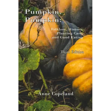 Pumpkin, Pumpkin: : Folklore, History, Planting Hints and Good Eating