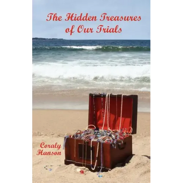 The Hidden Treasures of Our Trials